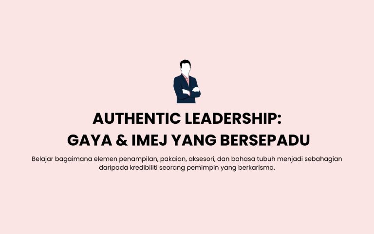 Authentic Leadership Gaya & Imej Yang Bersepadu