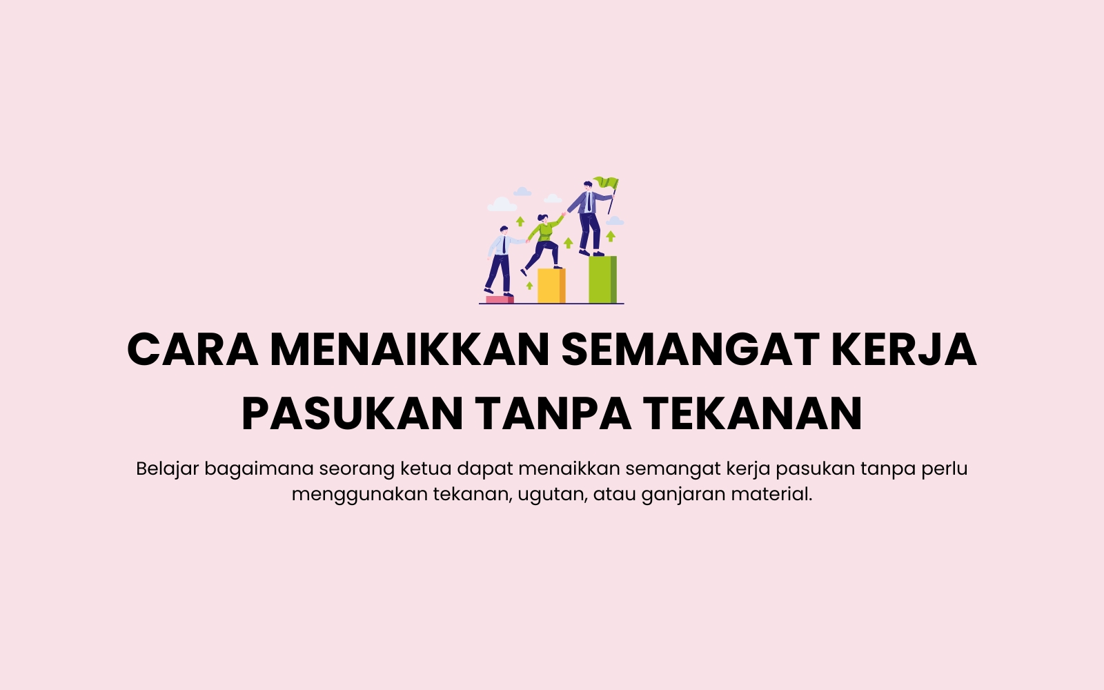 123 Cara Menaikkan Semangat Kerja Pasukan Tanpa Tekanan
