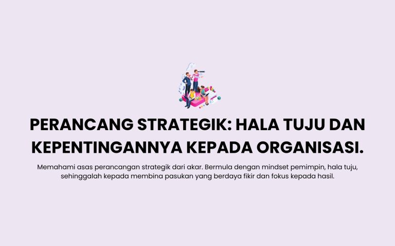 Perancang Strategik – Hala Tuju Dan Kepentingannya Kepada Organisasi.