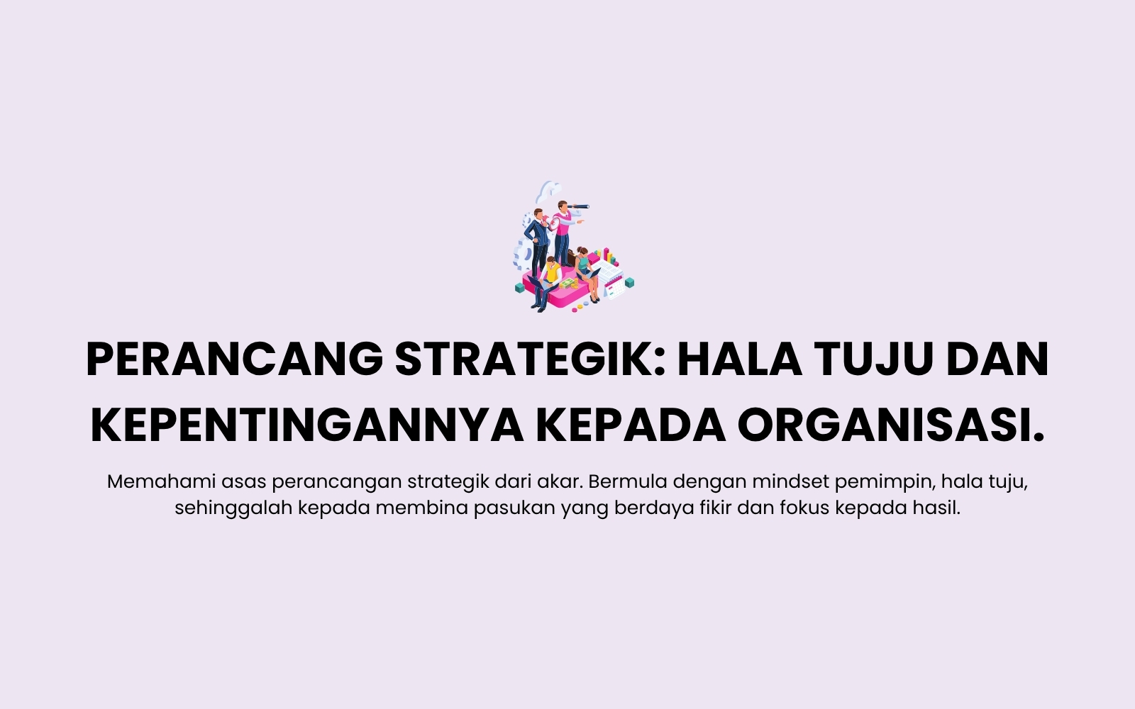 123 Perancang Strategik_ Hala Tuju Dan Kepentingannya Kepada Organisasi
