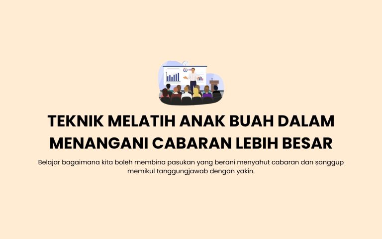Teknik Melatih Anak Buah Dalam Menangani Cabaran Lebih Besar